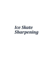 SKATE SHARPENING SERVICE